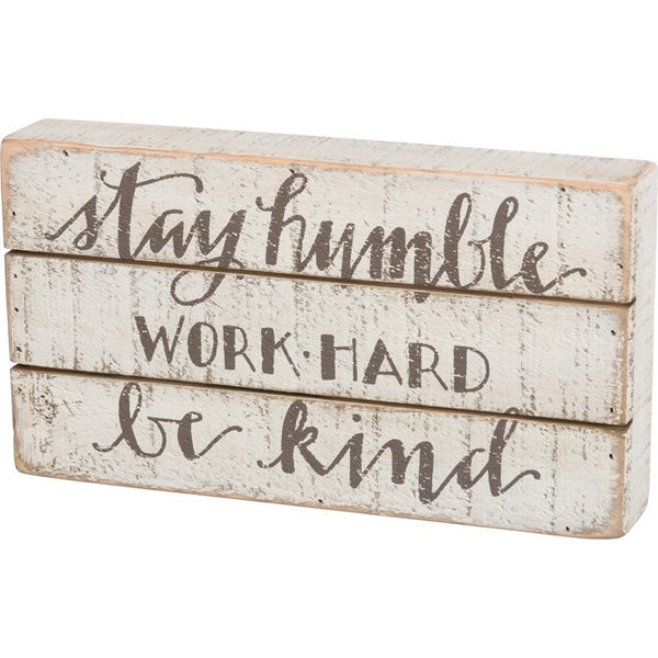 Stay Humble-Work Hard-Be Kind